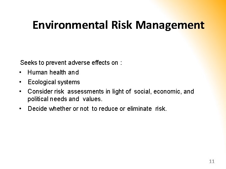 Environmental Risk Management Seeks to prevent adverse effects on : • Human health and