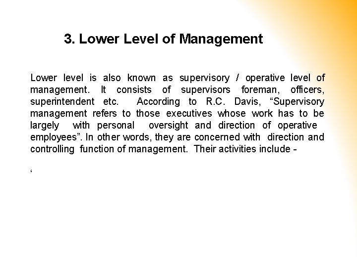 3. Lower Level of Management Lower level is also known as supervisory / operative