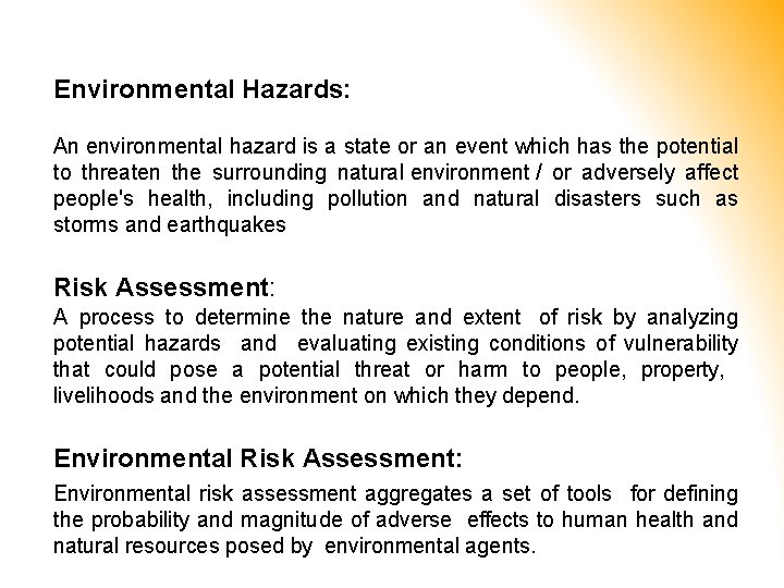 Environmental Hazards: An environmental hazard is a state or an event which has the