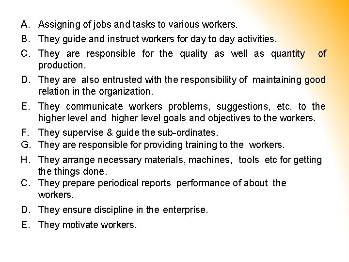 A. Assigning of jobs and tasks to various workers. B. They guide and instruct