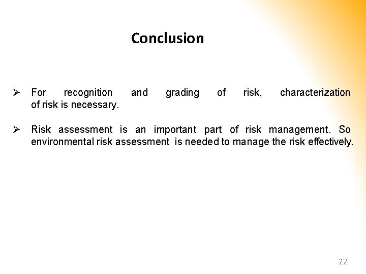 Conclusion For recognition of risk is necessary. and grading of risk, characterization Risk assessment