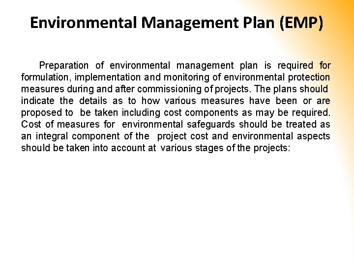 Environmental Management Plan (EMP) Preparation of environmental management plan is required formulation, implementation and