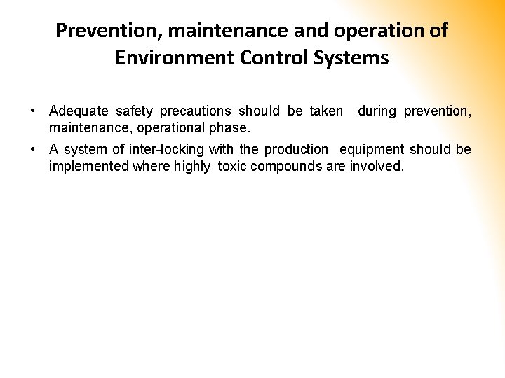 Prevention, maintenance and operation of Environment Control Systems • Adequate safety precautions should be