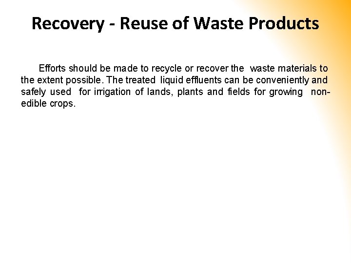 Recovery - Reuse of Waste Products Efforts should be made to recycle or recover