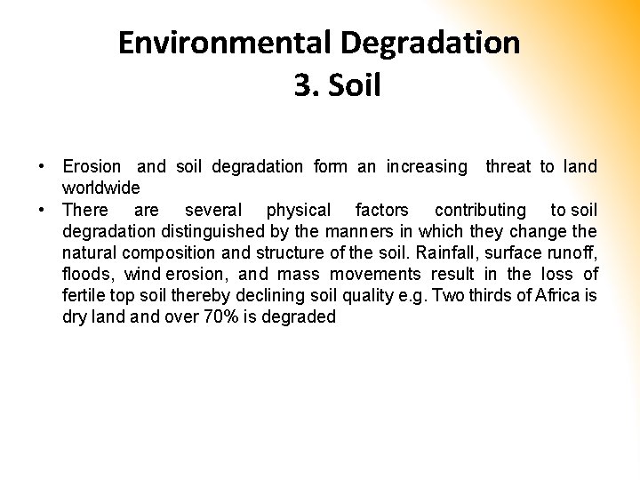 Environmental Degradation 3. Soil • Erosion and soil degradation form an increasing threat to