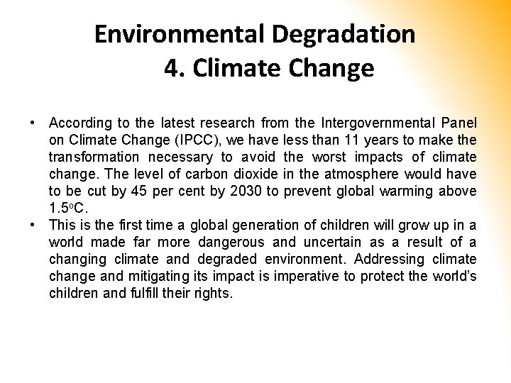 Environmental Degradation 4. Climate Change • According to the latest research from the Intergovernmental