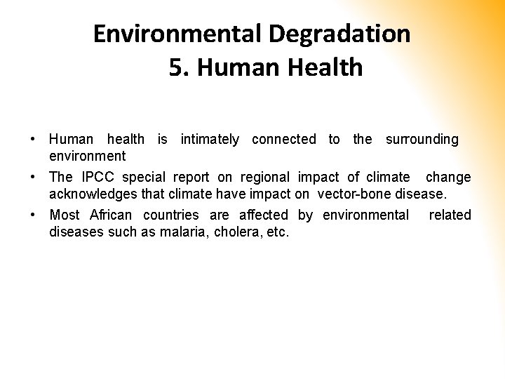 Environmental Degradation 5. Human Health • Human health is intimately connected to the surrounding