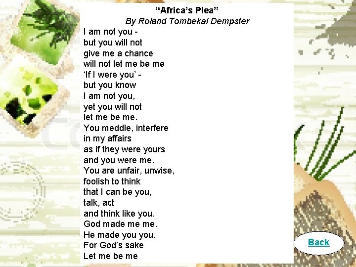 “Africa’s Plea” By Roland Tombekai Dempster I am not you but you will not