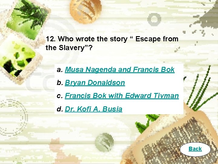 12. Who wrote the story “ Escape from the Slavery”? a. Musa Nagenda and