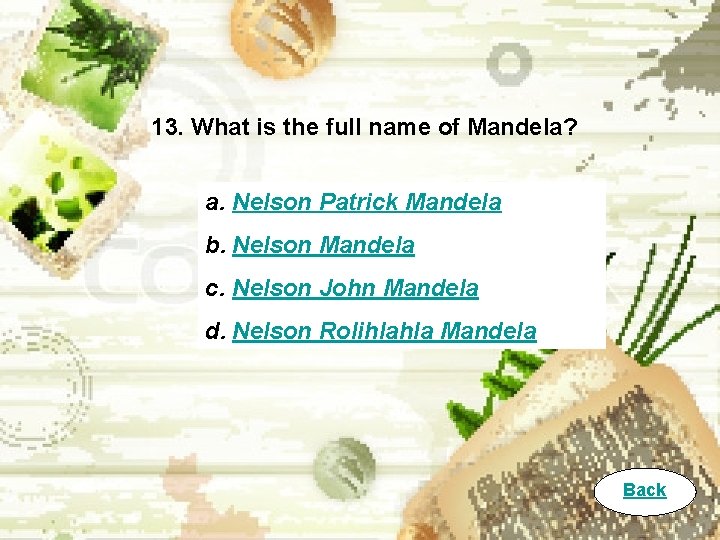 13. What is the full name of Mandela? a. Nelson Patrick Mandela b. Nelson