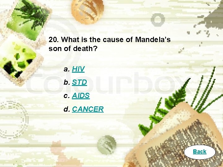 20. What is the cause of Mandela’s son of death? a. HIV b. STD