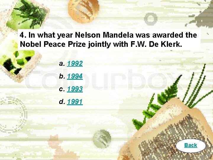 4. In what year Nelson Mandela was awarded the Nobel Peace Prize jointly with