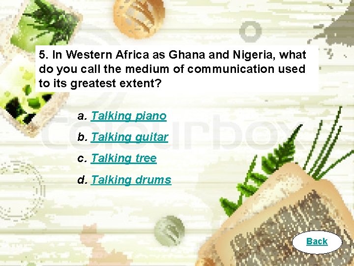 5. In Western Africa as Ghana and Nigeria, what do you call the medium