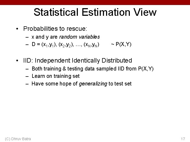 Statistical Estimation View • Probabilities to rescue: – x and y are random variables