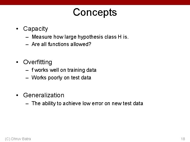 Concepts • Capacity – Measure how large hypothesis class H is. – Are all