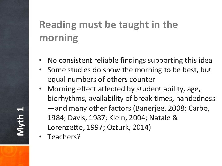 Myth 1 Reading must be taught in the morning • No consistent reliable findings