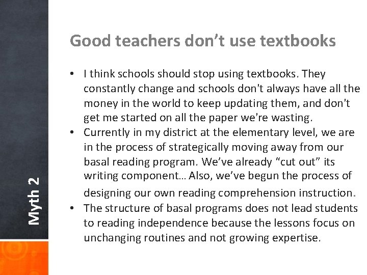 Myth 2 Good teachers don’t use textbooks • I think schools should stop using