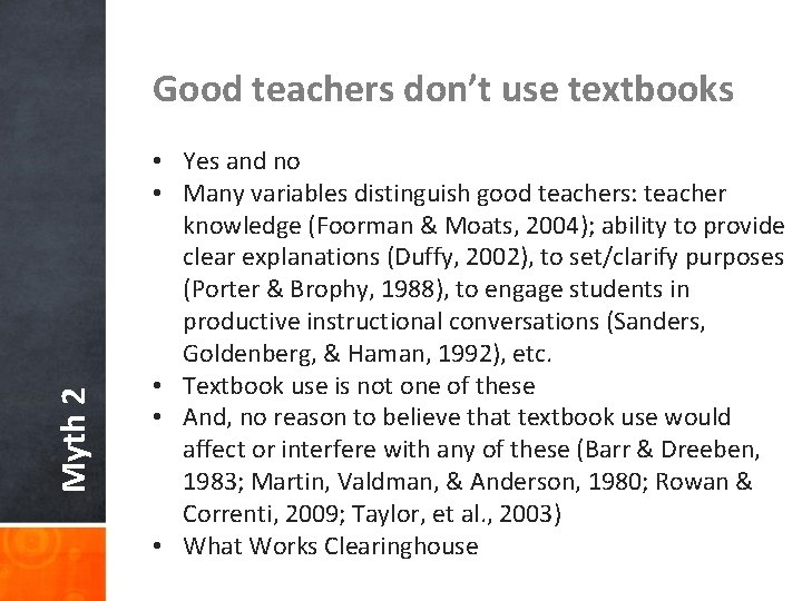 Myth 2 Good teachers don’t use textbooks • Yes and no • Many variables