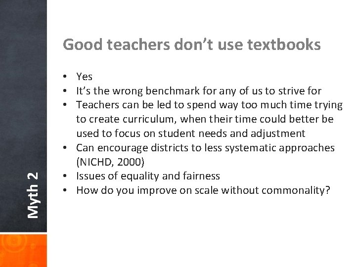 Myth 2 Good teachers don’t use textbooks • Yes • It’s the wrong benchmark