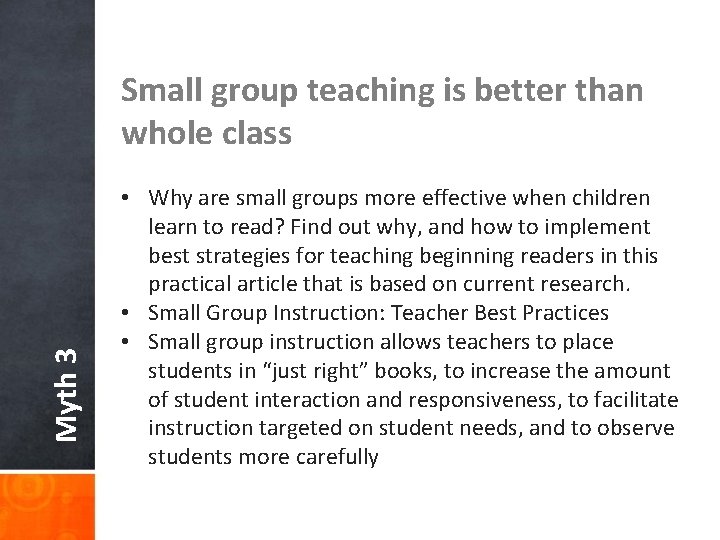 Myth 3 Small group teaching is better than whole class • Why are small