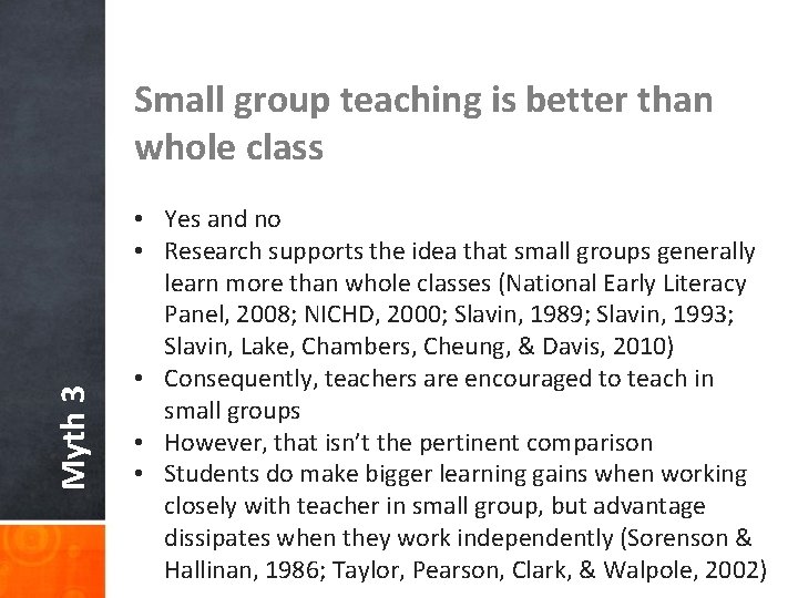 Myth 3 Small group teaching is better than whole class • Yes and no