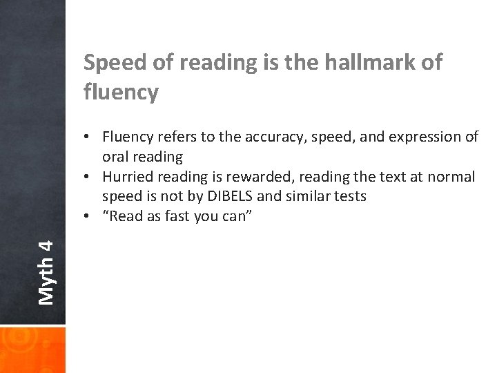 Speed of reading is the hallmark of fluency Myth 4 • Fluency refers to