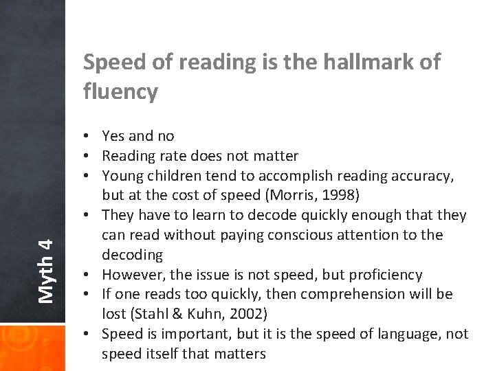 Myth 4 Speed of reading is the hallmark of fluency • Yes and no