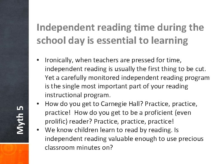Myth 5 Independent reading time during the school day is essential to learning •
