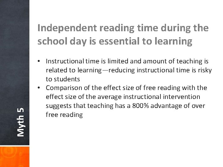 Myth 5 Independent reading time during the school day is essential to learning •