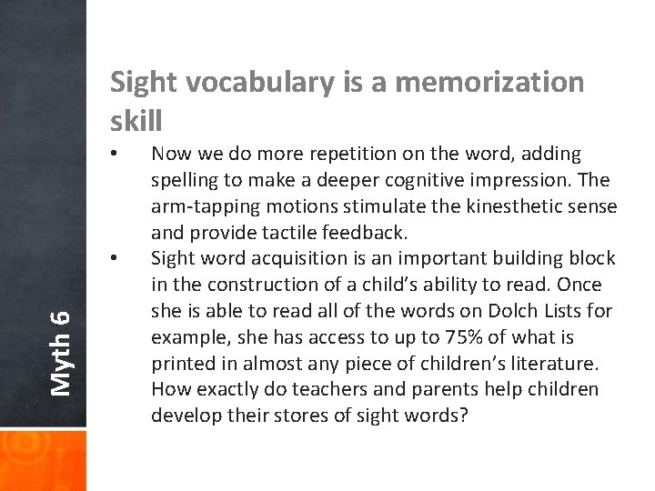 Sight vocabulary is a memorization skill • Myth 6 • Now we do more