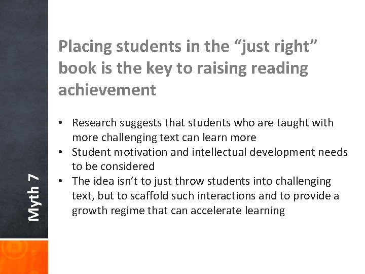 Myth 7 Placing students in the “just right” book is the key to raising