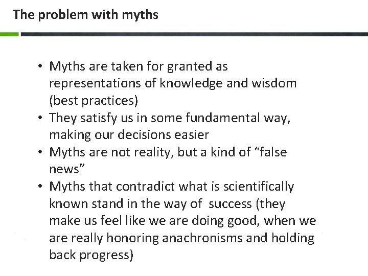 The problem with myths • Myths are taken for granted as representations of knowledge