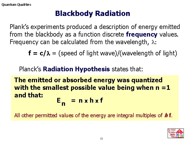 Quantum Qualities Blackbody Radiation Plank’s experiments produced a description of energy emitted from the Quantum Qualities Blackbody Radiation Plank’s experiments produced a description of energy emitted from the