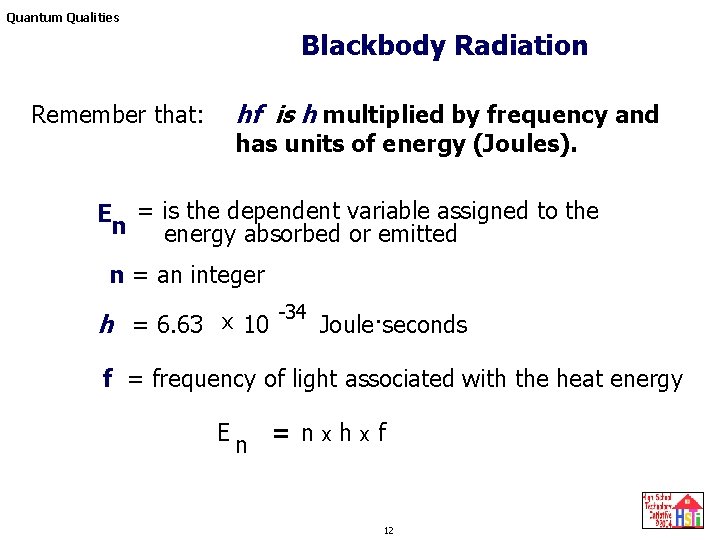 Quantum Qualities Blackbody Radiation hf is h multiplied by frequency and Remember that: has Quantum Qualities Blackbody Radiation hf is h multiplied by frequency and Remember that: has