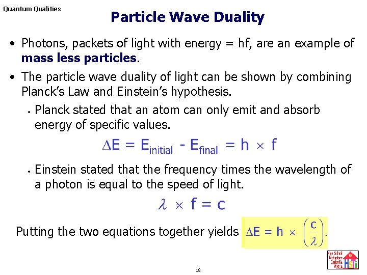 Quantum Qualities Particle Wave Duality • Photons, packets of light with energy = hf, Quantum Qualities Particle Wave Duality • Photons, packets of light with energy = hf,