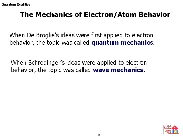 Quantum Qualities The Mechanics of Electron/Atom Behavior When De Broglie’s ideas were first applied Quantum Qualities The Mechanics of Electron/Atom Behavior When De Broglie’s ideas were first applied