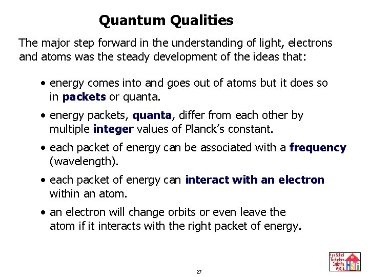 Quantum Qualities The major step forward in the understanding of light, electrons and atoms Quantum Qualities The major step forward in the understanding of light, electrons and atoms