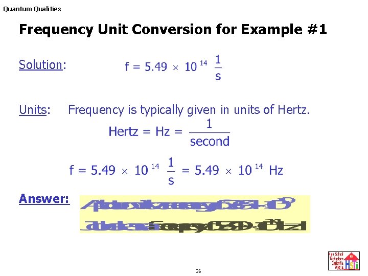 Quantum Qualities Frequency Unit Conversion for Example #1 Solution: Units: Frequency is typically given Quantum Qualities Frequency Unit Conversion for Example #1 Solution: Units: Frequency is typically given