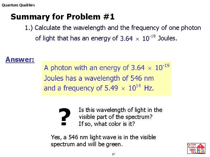 Quantum Qualities Summary for Problem #1 1. ) Calculate the wavelength and the frequency Quantum Qualities Summary for Problem #1 1. ) Calculate the wavelength and the frequency