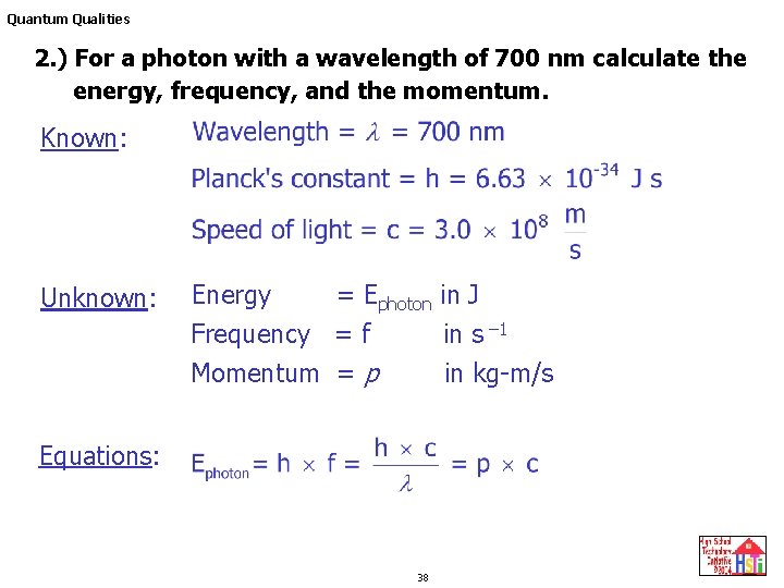 Quantum Qualities 2. ) For a photon with a wavelength of 700 nm calculate Quantum Qualities 2. ) For a photon with a wavelength of 700 nm calculate