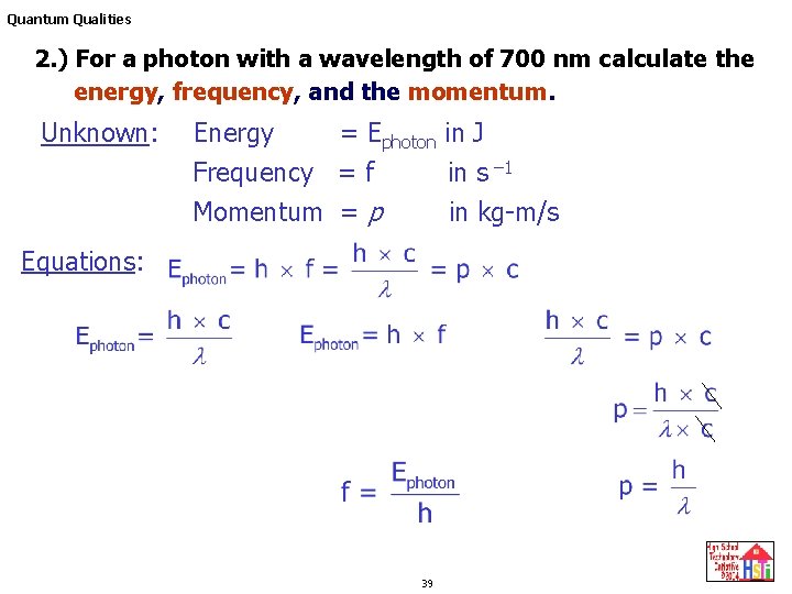 Quantum Qualities 2. ) For a photon with a wavelength of 700 nm calculate Quantum Qualities 2. ) For a photon with a wavelength of 700 nm calculate