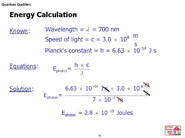 Quantum Qualities Energy Calculation Known: Equations: Solution: 42 Quantum Qualities Energy Calculation Known: Equations: Solution: 42