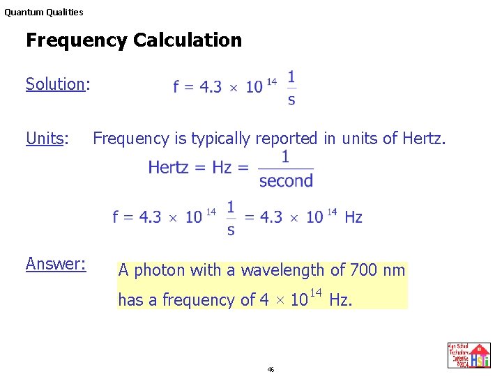 Quantum Qualities Frequency Calculation Solution: Units: Answer: Frequency is typically reported in units of Quantum Qualities Frequency Calculation Solution: Units: Answer: Frequency is typically reported in units of