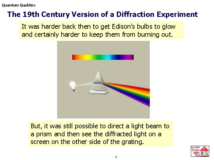 Quantum Qualities The 19 th Century Version of a Diffraction Experiment It was harder Quantum Qualities The 19 th Century Version of a Diffraction Experiment It was harder
