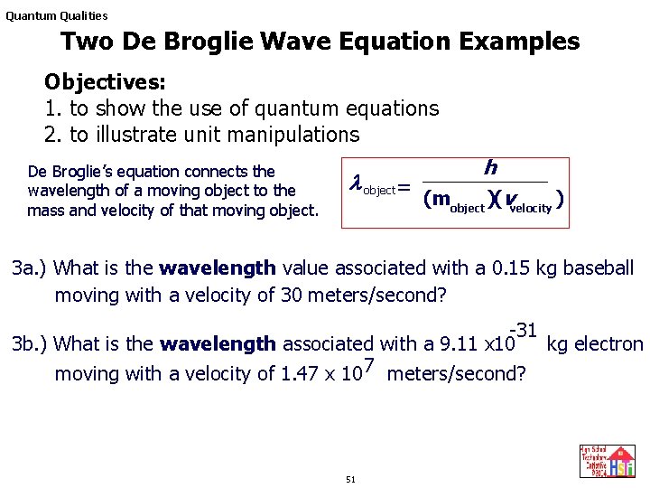 Quantum Qualities Two De Broglie Wave Equation Examples Objectives: 1. to show the use Quantum Qualities Two De Broglie Wave Equation Examples Objectives: 1. to show the use
