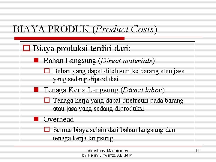 BIAYA PRODUK (Product Costs) o Biaya produksi terdiri dari: n Bahan Langsung (Direct materials)