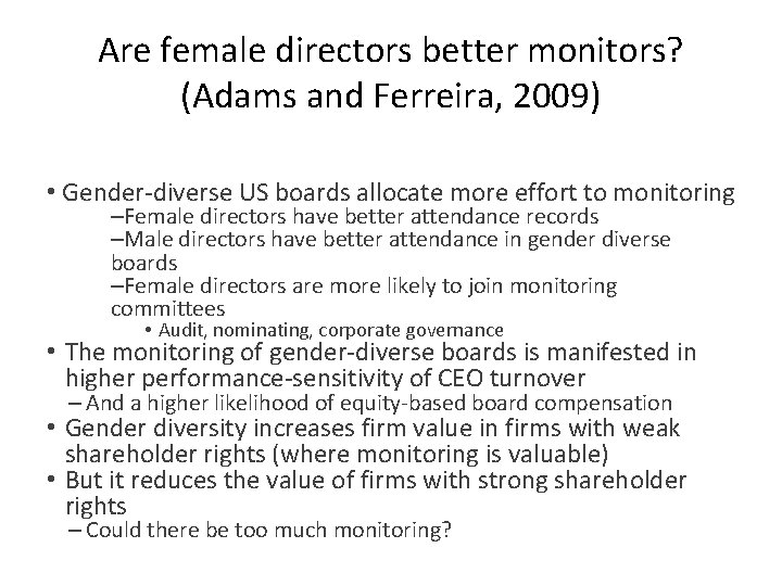 Are female directors better monitors? (Adams and Ferreira, 2009) • Gender-diverse US boards allocate