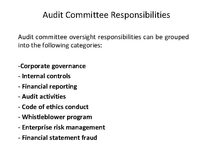 Audit Committee Responsibilities Audit committee oversight responsibilities can be grouped into the following categories: