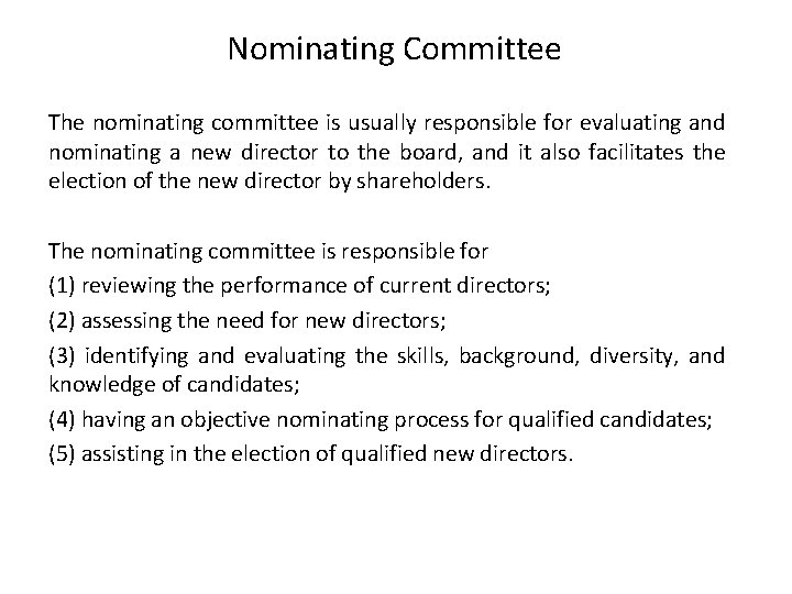 Nominating Committee The nominating committee is usually responsible for evaluating and nominating a new