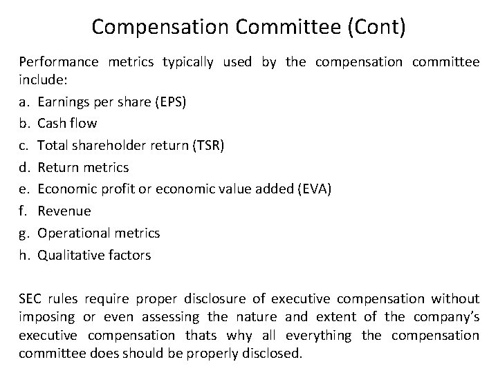 Compensation Committee (Cont) Performance metrics typically used by the compensation committee include: a. Earnings